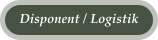 Disponent / Logistik