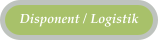 Disponent / Logistik