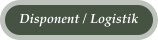 Disponent / Logistik