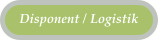 Disponent / Logistik
